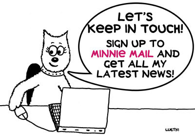 Let's keep in touch! Sign up to Minnie Mail and get all my latest news and westie cartoons